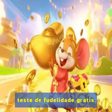 teste de fudelidade gratis